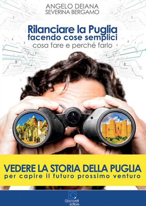 Rilanciare la Puglia facendo cose semplici. Cosa fare e perch&eacute; farlo