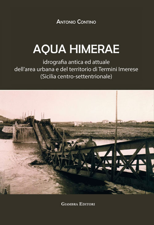 Aqua Himerae. Idrografia antica ed attuale dell'area urbana e del territorio di Termini Imerese (Sicilia centro-settentrionale)