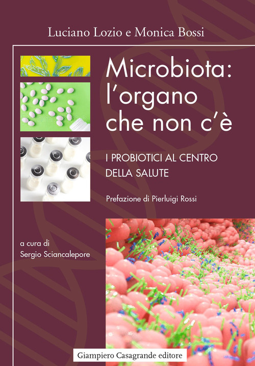 Microbiota: l'organo che non c'&egrave;. I probiotici al centro della salute