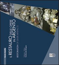 Il restauro delle opere in argento-Restoration of silver artefacts