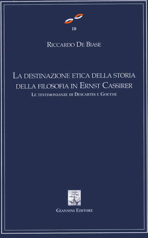 La destinazione etica della storia della filosofia in Ernest Cassirer. Le testimonianze di Descartes e Goethe