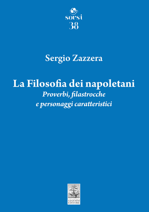 La filosofia dei napoletani. Proverbi, filastrocche e personaggi caratteristici