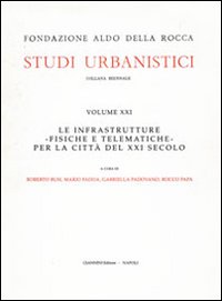 Le infrastrutture fisiche e telematiche per la citt&agrave; del XXI secolo