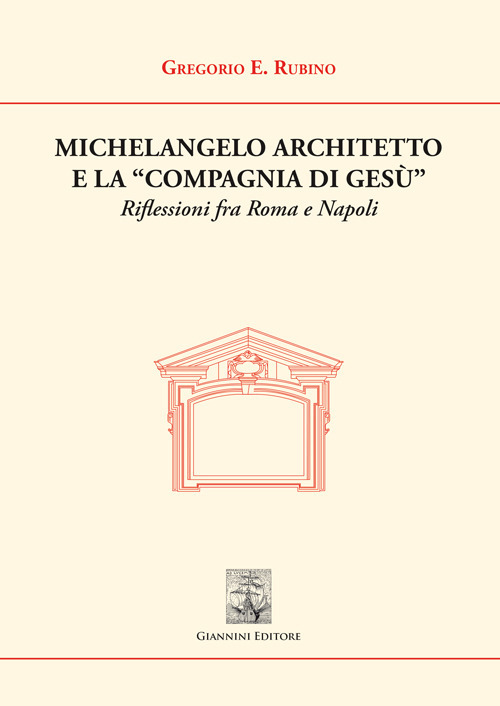 Michelangelo architetto e la &laquo;Compagnia di Ges&ugrave;&raquo;. Riflessioni fra Roma e Napoli