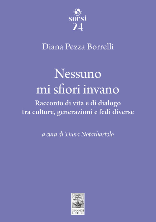 Nessuno mi sfiori invano. Racconto di vita e di dialogo tra culture, generazioni e fedi diverse