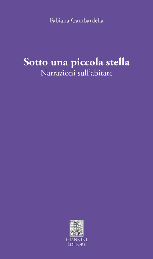 Sotto una piccola stella. Narrazioni sull'abitare