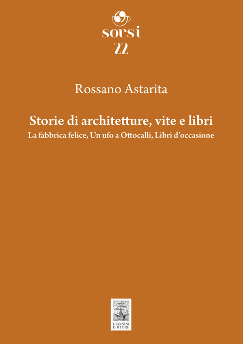 Storie di architetture, vite e libri. La fabbrica felice, Un ufo a Ottocalli, Libri d'occasione