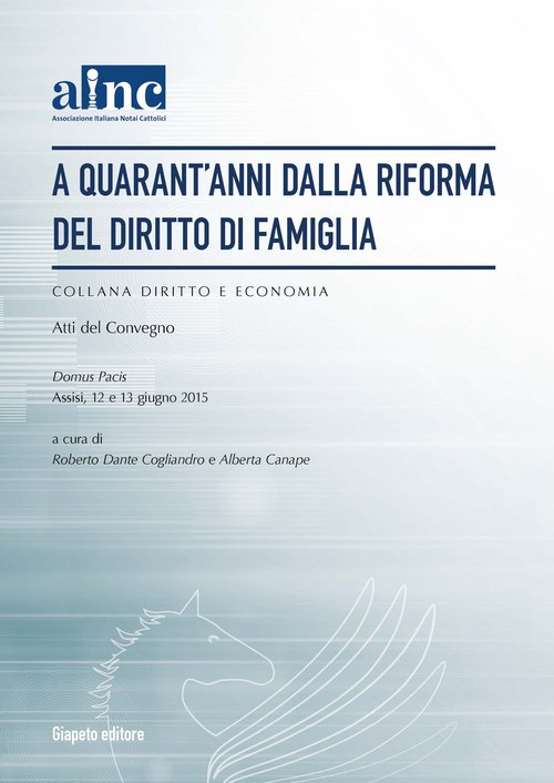 A quarant'anni dalla riforma del diritto di famiglia. Ainc. Atti del Convegno (Assisi, 12-13 giugno 2015)