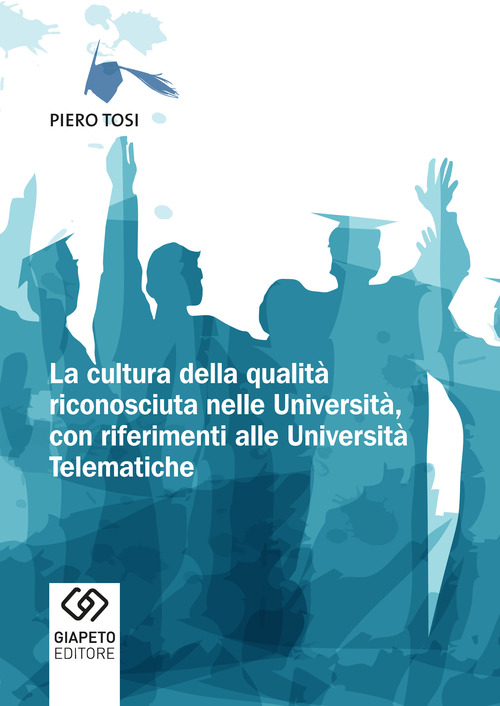 La cultura della qualit&agrave; riconosciuta nelle universit&agrave;, con riferimenti alle universit&agrave; telematiche