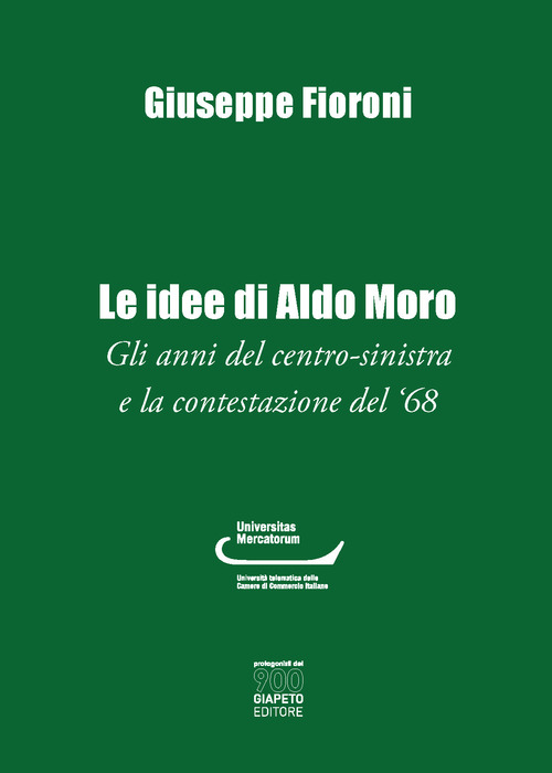 Le idee di Aldo Moro. Gli anni del centro-sinistra e la contestazione del '68