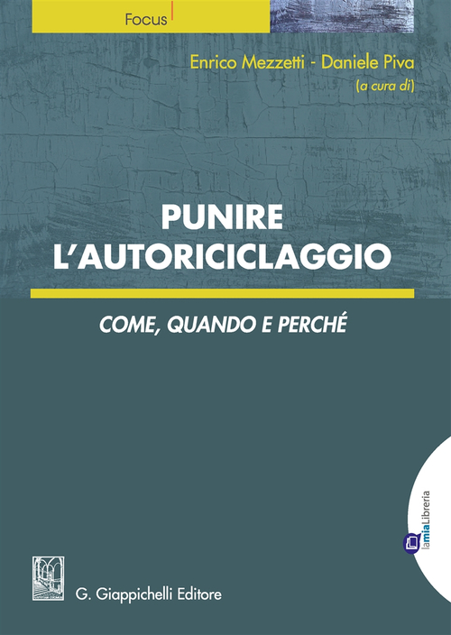 Punire l'autoriciclaggio. Come, quando e perch&eacute;