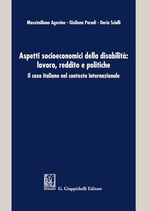 Aspetti socioeconomici della disabilit&agrave;: lavoro, reddito e politiche. Il caso italiano nel contesto internazionale