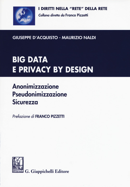 Big data e privacy by design. Anonimizzazione, pseudonimizzazione, sicurezza