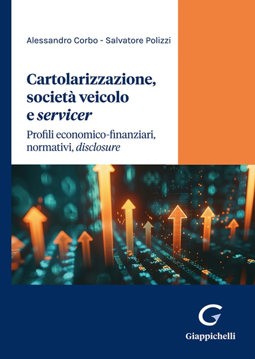 Cartolarizzazione, societ&agrave; veicolo e servicer. Profili economico-finanziari, normativi, &laquo;disclosure&raquo;
