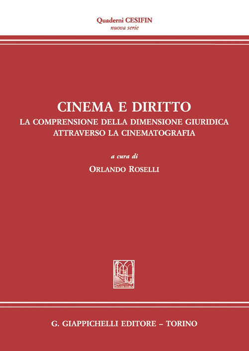 Cinema e diritto. La comprensione della dimensione giuridica attraverso la cinematografia. Atti del Convegno (Firenze, 30 novembre 2030)