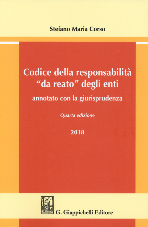 Codice della responsabilit&agrave; &laquo;da reato&raquo; degli enti annotato con la giurisprudenza