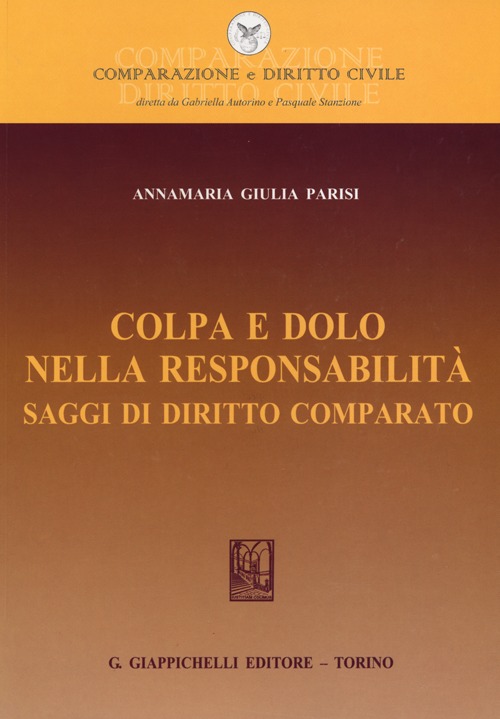 Colpa e dolo nella responsabilit&agrave;. Saggi di diritto comparato