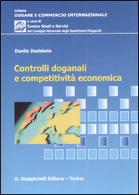 Controlli doganali e competitivit&agrave; economica