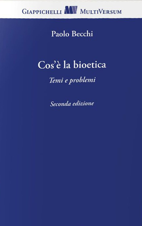 Cos'&egrave; la bioetica. Temi e problemi