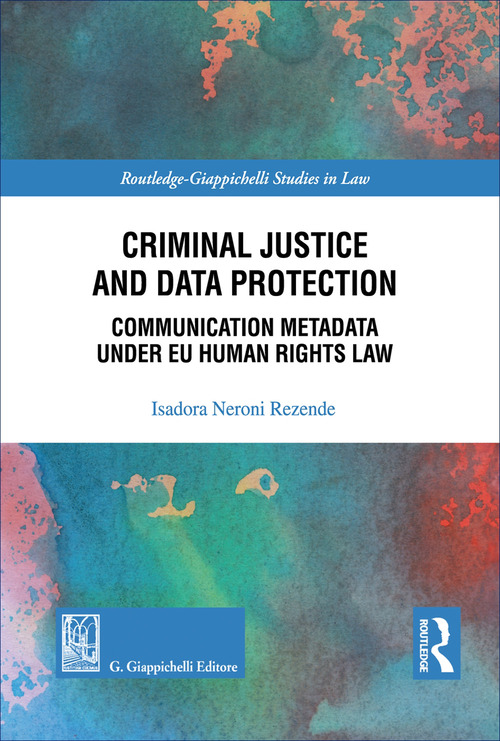 Criminal justice and data protection. Communication metadata under EU human rights law