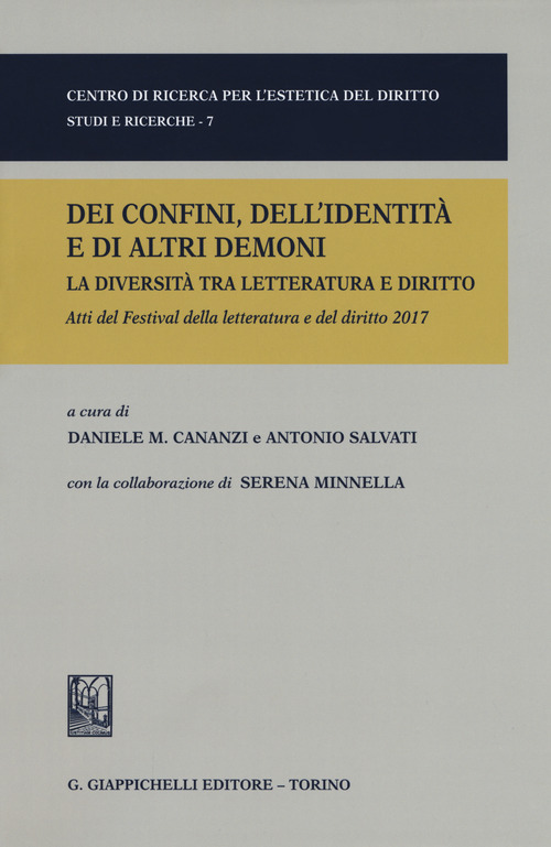 Dei confini dell'identit&agrave; e di altri demoni. La diversit&agrave; tra letteratura e diritto. Festival della letteratura e del diritto. IV edizione 2017