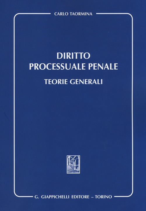 Diritto processuale penale. Teorie generali