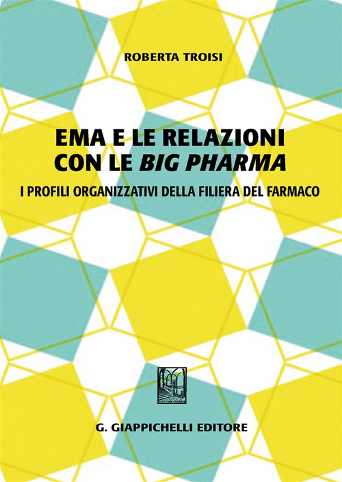 Ema e le relazioni con le &laquo;big pharma&raquo;. I profili organizzativi della filiera del farmaco