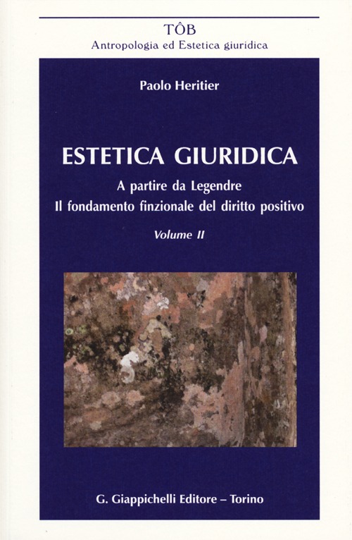 Estetica giuridica. A partire da Legendre. Il fondamento funzionale del diritto positivo