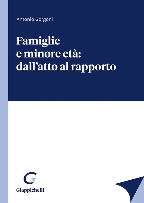 Famiglie e minore et&agrave;: dall'atto al rapporto