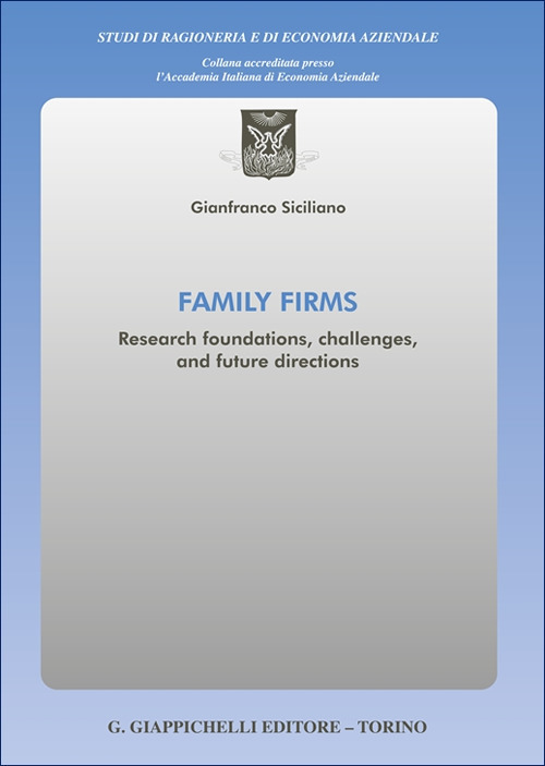 Family firms. Research foundations, challenges, and future directions