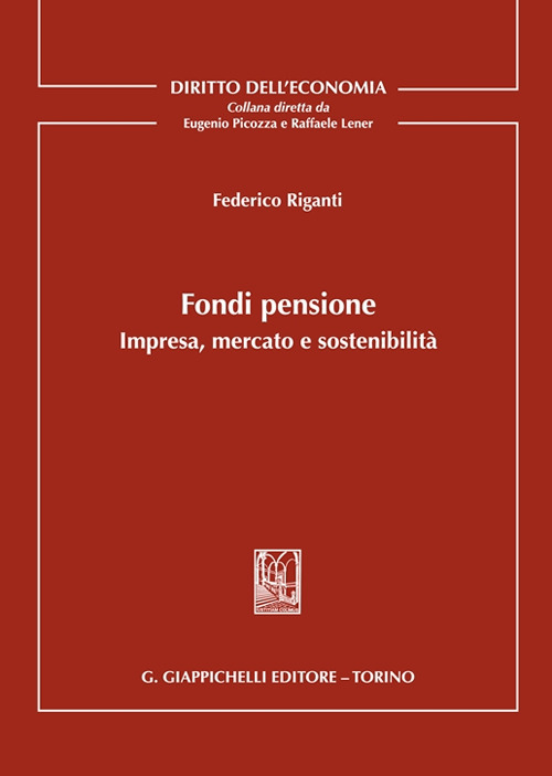 Fondi pensione. Impresa, mercato e sostenibilit&agrave;