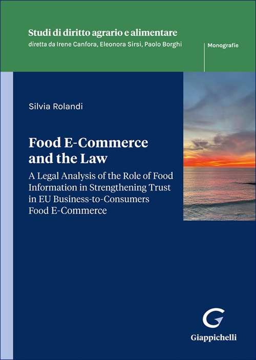 Food E-Commerce and the Law. A legal analysis of the role of food information in strengthening trust in EU business-to-consumers food ecommerce
