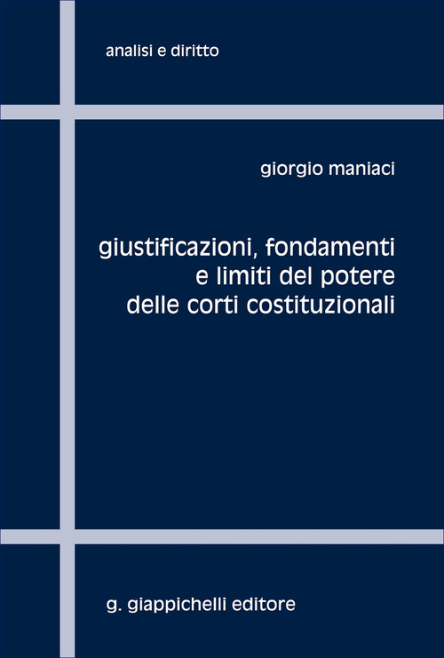 Giustificazioni, fondamenti e limiti del potere delle Corti Costituzionali