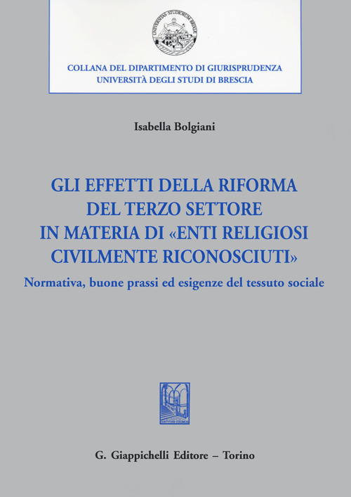 Gli effetti della riforma del Terzo settore in materia di &laquo;enti religiosi civilmente riconosciuti&raquo;. Normativa, buone prassi ed esigenze del tessuto sociale