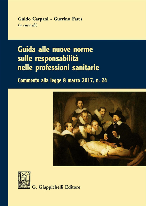 Guida alle nuove norme sulle responsabilit&agrave; nelle professioni sanitarie. Commento alla legge 8 marzo 2017 n. 24