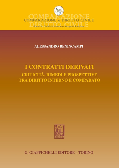 I contratti derivati. Criticità, rimedi e prospettive tra diritto interno e comparato