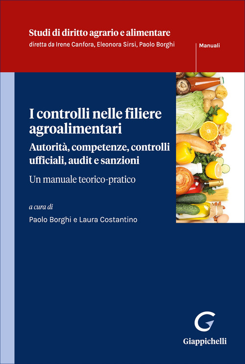I controlli nelle filiere agroalimentari. Autorit&agrave;, competenze, controlli ufficiali, audit e sanzioni. Un manuale teorico pratico