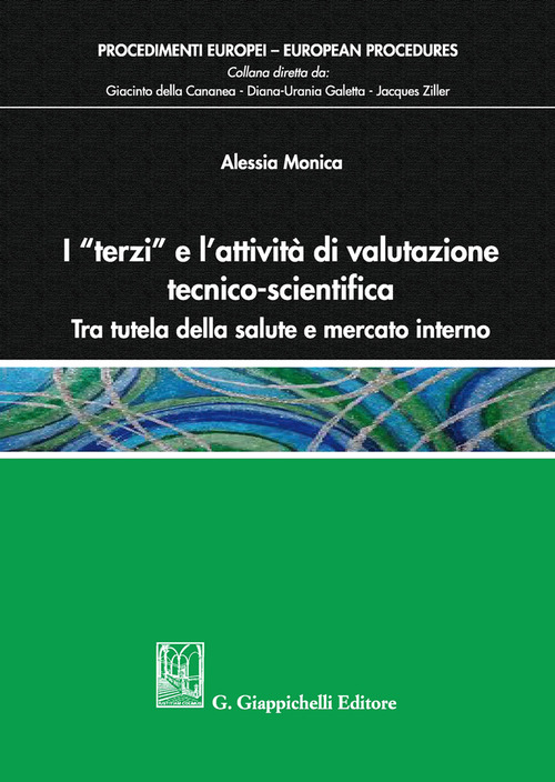 I &laquo;terzi&raquo; e l'attivit&agrave; di valutazione tecnico-scientifica. Tra tutela della salute e mercato interno