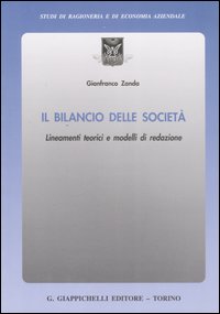 Il bilancio delle societ&agrave;. Lineamenti teorici e modelli di redazione