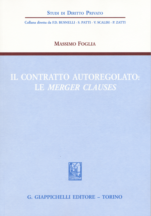Il contratto autoregolato. Le &laquo;merger clauses&raquo;