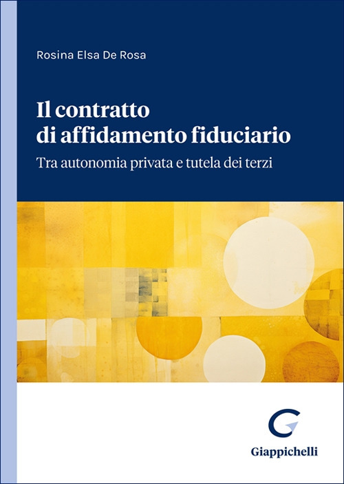 Il contratto di affidamento fiduciario. Tra autonomia privata e tutela dei terzi