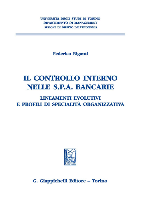 Il controllo interno nelle s.p.a. bancarie. Lineamenti evolutivi e profili di specialità organizzativa