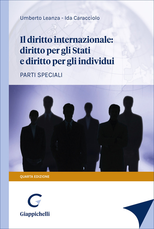 Il diritto internazionale: diritto per gli Stati e diritto per gli individui. Parti speciali