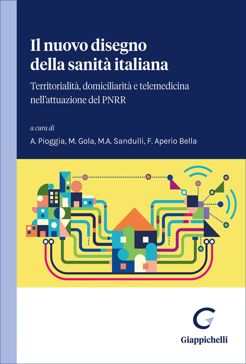 Il nuovo disegno della sanit&agrave; italiana. Territorialit&agrave;, domiciliarit&agrave; e telemedicina nell'attuazione del PNRR