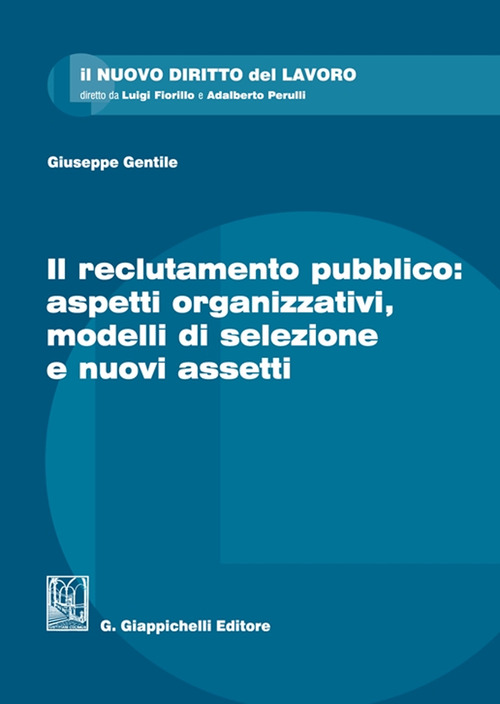 Il reclutamento pubblico: aspetti organizzativi, modelli di selezione e nuovi assetti