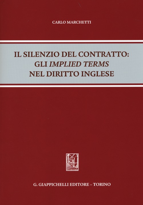 Il silenzio del contratto. Gli &laquo;implied terms&raquo; nel diritto inglese