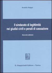 Il sindacato di legittimit&agrave; nei giudizi civili e penali di Cassazione