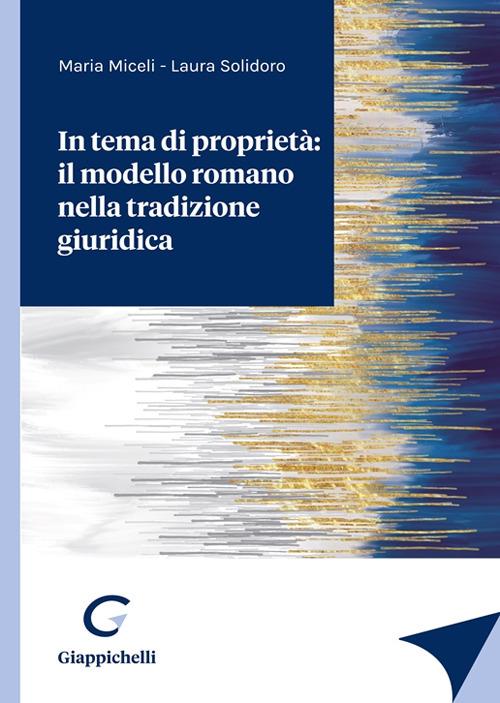 In tema di propriet&agrave;: il modello romano nella tradizione giuridica