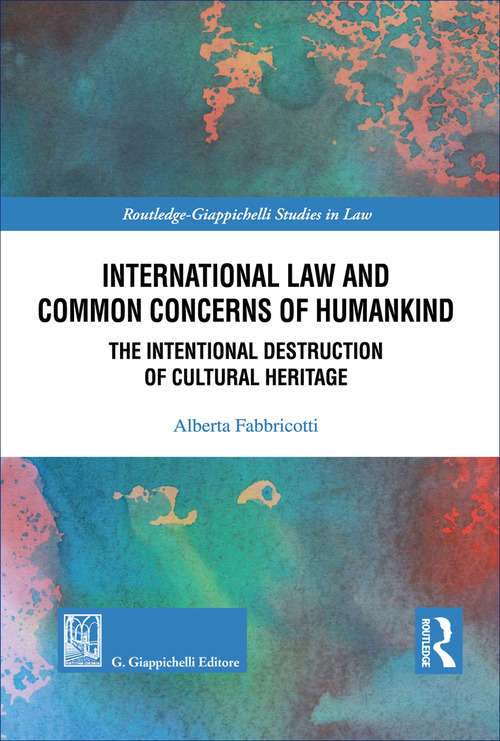International law and common concerns of humankind. The Intentional destruction of cultural heritage
