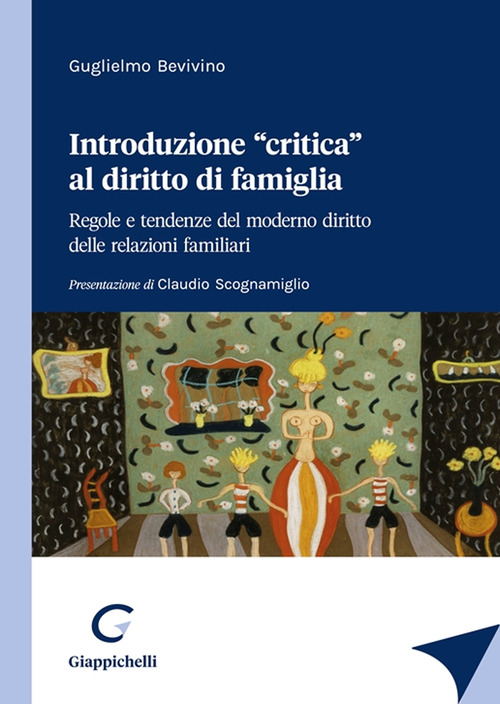 Introduzione &laquo;critica&raquo; al diritto di famiglia. Regole e tendenze del moderno diritto delle relazioni familiari